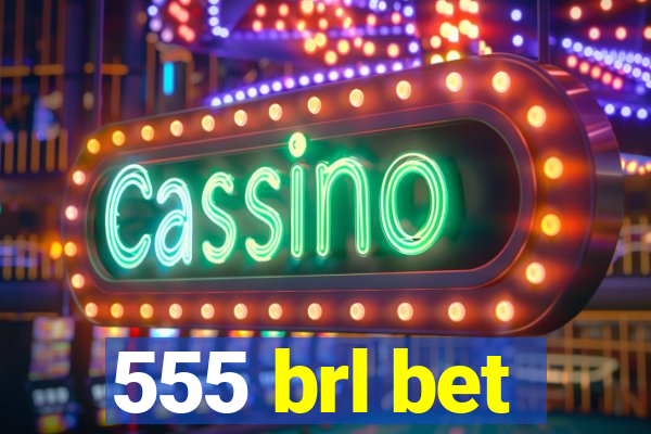 555 brl bet